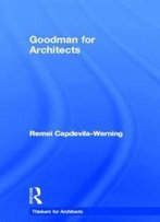 Goodman For Architects (Thinkers For Architects)