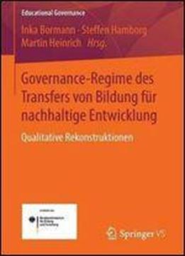 Governance-regime Des Transfers Von Bildung Fur Nachhaltige Entwicklung: Qualitative Rekonstruktionen (educational Governance)