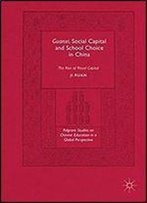 Guanxi, Social Capital And School Choice In China: The Rise Of Ritual Capital (Palgrave Studies On Chinese Education In A Global Perspective)
