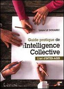Guide Pratique De L'intelligence Collective
