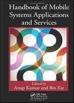 Handbook Of Mobile Systems Applications And Services (Mobile Services And Systems)