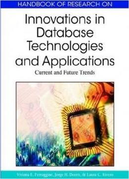 Handbook Of Research On Innovations In Database Technologies And Applications: Current And Future Trends