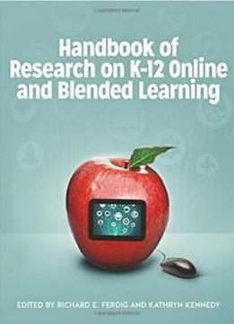 Handbook Of Research On K-12 Online And Blended Learning