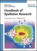 Handbook Of Spallation Research: Theory, Experiments And Applications