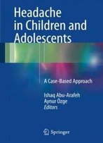 Headache In Children And Adolescents: A Case-Based Approach