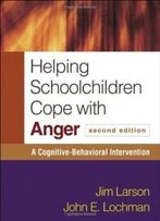 Helping Schoolchildren Cope With Anger, Second Edition: A Cognitive-Behavioral Intervention