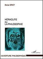 Heraclite Ou La Philosophie