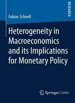Heterogeneity In Macroeconomics And Its Implications For Monetary Policy