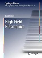 High Field Plasmonics (Springer Theses)