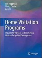 Home Visitation Programs: Preventing Violence And Promoting Healthy Early Child Development