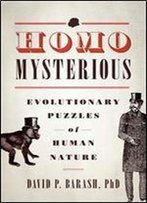 Homo Mysterious: Evolutionary Puzzles Of Human Nature