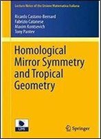 Homological Mirror Symmetry And Tropical Geometry (Lecture Notes Of The Unione Matematica Italiana)