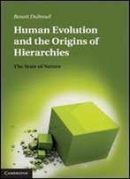 Human Evolution And The Origins Of Hierarchies: The State Of Nature