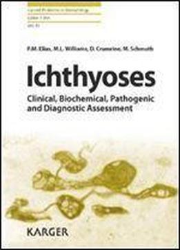 Ichthyoses: Clinical, Biochemical, Pathogenic And Diagnostic Assessment (current Problems In Dermatology, Vol. 39)