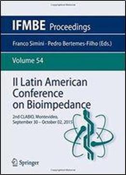 Ii Latin American Conference On Bioimpedance: 2nd Clabio,montevideo,september 30 - October 02, 2015 (ifmbe Proceedings)