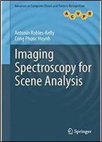 Imaging Spectroscopy For Scene Analysis (Advances In Computer Vision And Pattern Recognition)