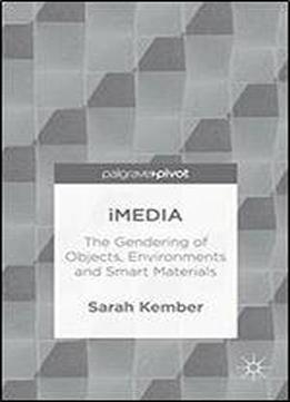 Imedia: The Gendering Of Objects, Environments And Smart Materials