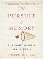 In Pursuit Of Memory: The Fight Against Alzheimer's