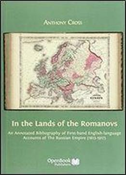 In The Lands Of The Romanovs: An Annotated Bibliography Of First-hand English-language Accounts Of The Russian Empire (1613-1917) [russian]