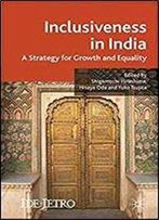 Inclusiveness In India: A Strategy For Growth And Equality (Ide-Jetro Series)