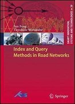 Index And Query Methods In Road Networks (smart Innovation, Systems And Technologies)