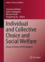 Individual And Collective Choice And Social Welfare: Essays In Honor Of Nick Baigent (Studies In Choice And Welfare)
