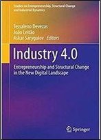 Industry 4.0: Entrepreneurship And Structural Change In The New Digital Landscape (Studies On Entrepreneurship, Structural Change And Industrial Dynamics)