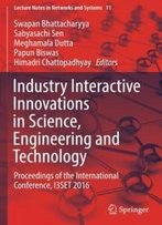Industry Interactive Innovations In Science, Engineering And Technology: Proceedings Of The International Conference, I3set 2016 (Lecture Notes In Networks And Systems)