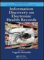 Information Discovery On Electronic Health Records (Chapman & Hall/Crc Data Mining And Knowledge Discovery Series)
