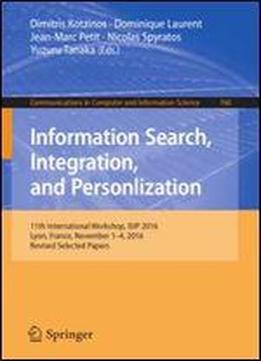 Information Search, Integration, And Personlization: 11th International Workshop, Isip 2016, Lyon, France, November 14, 2016, Revised Selected Papers ... In Computer And Information Science)