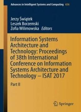 Information Systems Architecture And Technology: Proceedings Of 38th International Conference On Information Systems Architecture And Technology – ... In Intelligent Systems And Computing)