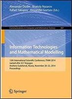 Information Technologies And Mathematical Modelling: 13th International Scientific Conference, Named After A.F. Terpugov, Itmm 2014, ... In Computer And Information Science)