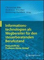 Informationstechnologien Als Wegbereiter Fur Den Steuerberatenden Berufsstand: Festschrift Fur Professor Dieter Kempf