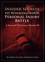 Insider Secrets To Winning Your Personal Injury Battle - A Seasoned Trial Lawyer Reveals All