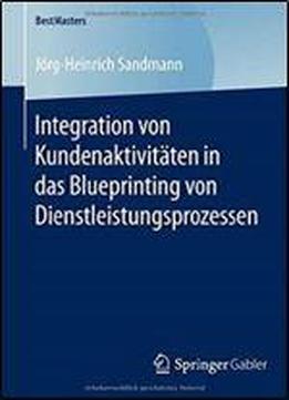 Integration Von Kundenaktivitaten In Das Blueprinting Von Dienstleistungsprozessen (bestmasters)