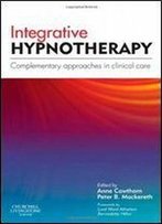 Integrative Hypnotherapy: Complementary Approaches In Clinical Care, 1e