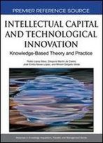Intellectual Capital And Technological Innovation: Knowledge-Based Theory And Practice