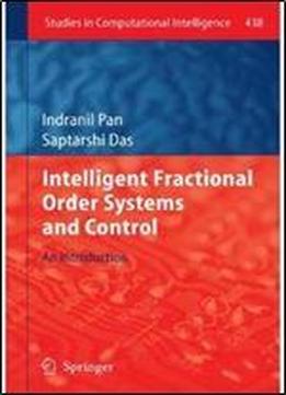 Intelligent Fractional Order Systems And Control: An Introduction (studies In Computational Intelligence)