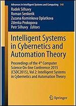 Intelligent Systems In Cybernetics And Automation Theory: Proceedings Of The 4th Computer Science On-line Conference 2015 (csoc2015), Vol 2: ... In Intelligent Systems And Computing)