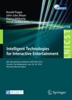 Intelligent Technologies For Interactive Entertainment: 8th International Conference, Intetain 2016, Utrecht, The Netherlands, June 28–30, 2016, ... And Telecommunications Engineering)