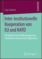 Inter-Institutionelle Kooperation Von Eu Und Nato: Ein Vergleich Der Konfliktmanagementmissionen Im Kosovo Und In Afghanistan