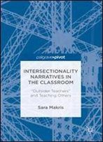 Intersectionality Narratives In The Classroom: Outsider Teachers And Teaching Others