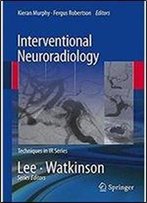 Interventional Neuroradiology (Techniques In Interventional Radiology)