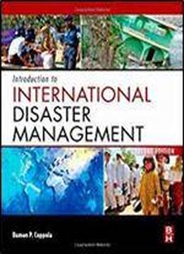 Introduction To International Disaster Management, Second Edition