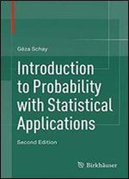 Introduction To Probability With Statistical Applications