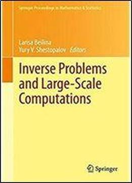 Inverse Problems And Large-scale Computations (springer Proceedings In Mathematics & Statistics)