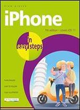 Iphone For Seniors In Easy Steps, 4th Edition: For All Models Of Iphone With Ios 11 (in Easy Steps)