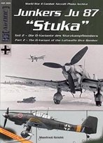 Junkers Ju-87 Stuka - Part 2 - The D-Variant Of The Luftwaffe Dive Bomber Adc 000 World War Ii Combat Aircraft Photo Archive