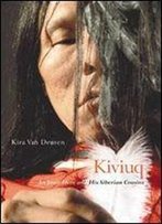 Kiviuq: An Inuit Hero And His Siberian Cousins (Mcgill-Queen's Native And Northern Series)
