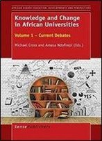 Knowledge And Change In African Universities: Volume 1 - Current Debates